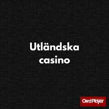 Utländska Online Casinon En Komplett Guide till Nätspelsvärlden