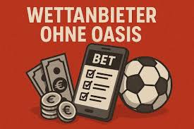 Wetten ohne Oasis Chancen und Risiken