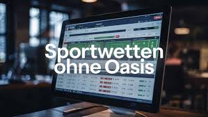 Wetten ohne Oasis Die Alternativen und Möglichkeiten